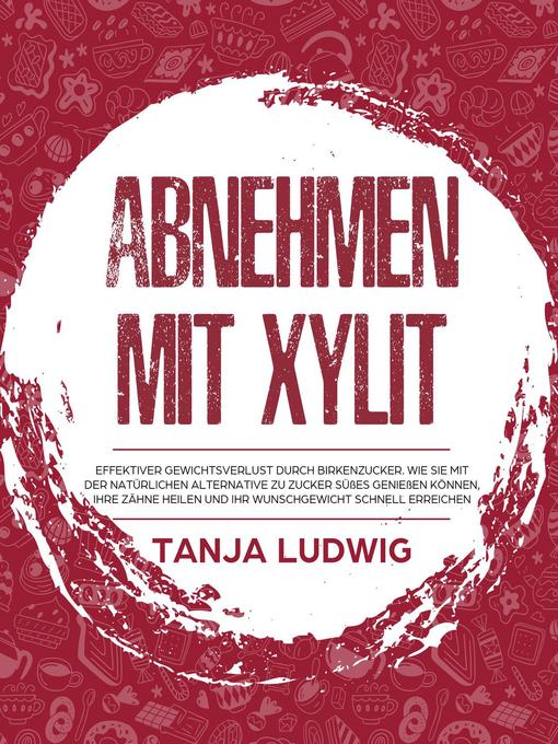 Title details for Abnehmen mit Xylit by Tanja Ludwig - Available